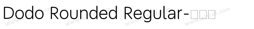 Dodo Rounded Regular字体转换 Dodo Rounded Regular字体转换